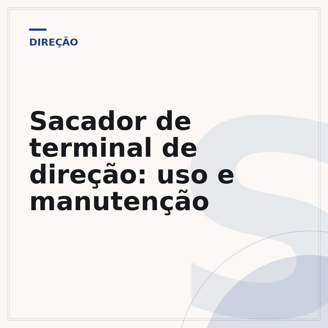 Sacador de terminal de direção: uso e manutenção