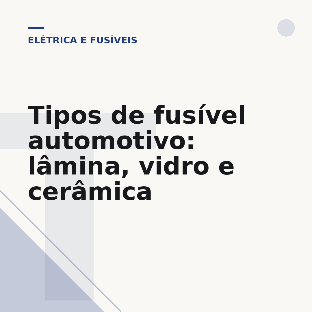 Tipos de fusível automotivo: lâmina, vidro e cerâmica