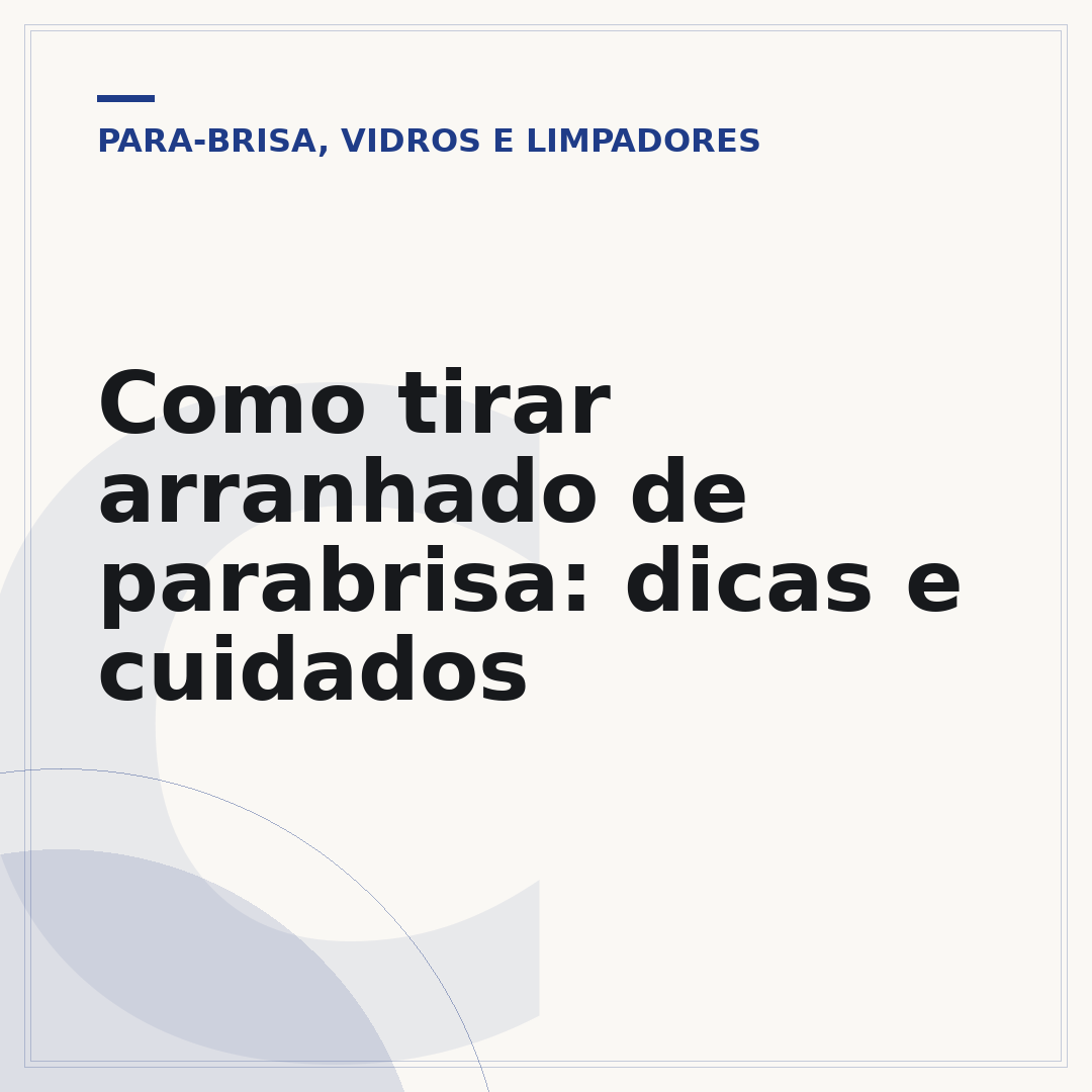 Como tirar arranhado de parabrisa: dicas e cuidados