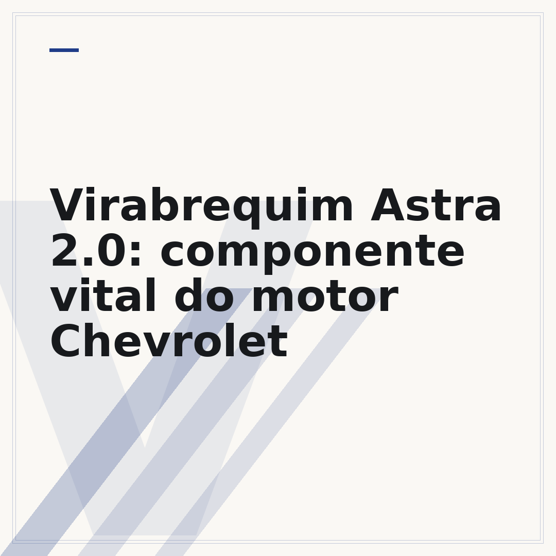 Virabrequim Astra 2.0: componente vital do motor Chevrolet